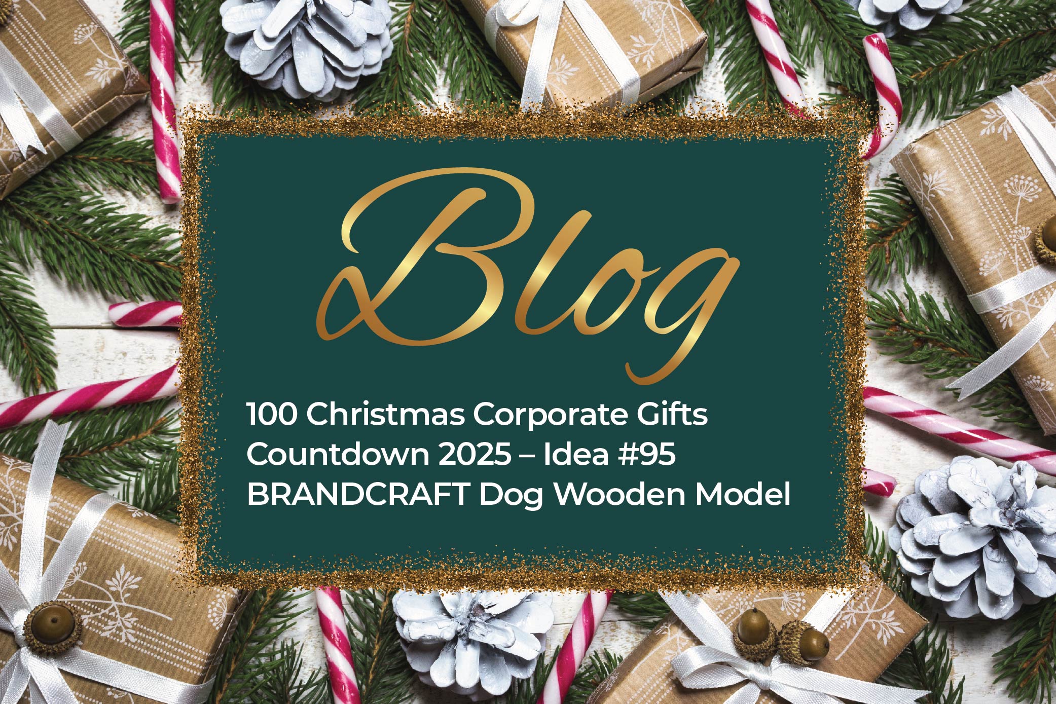 100 Christmas Corporate Gifts Countdown 2025 – Idea #95 BRANDCRAFT Dog Wooden Model