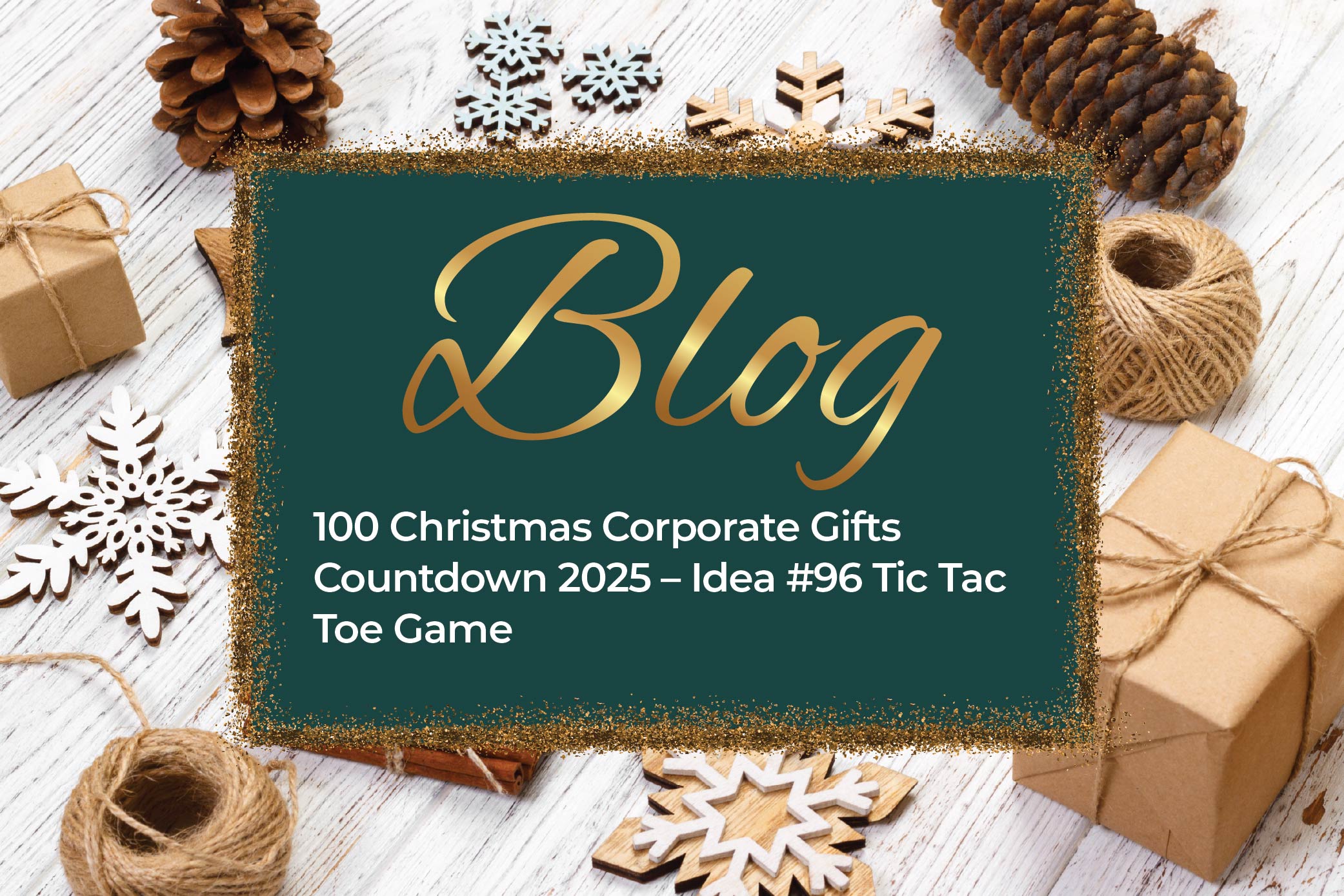 100 Christmas Corporate Gifts Countdown 2025 – Idea #96 Tic Tac Toe Game