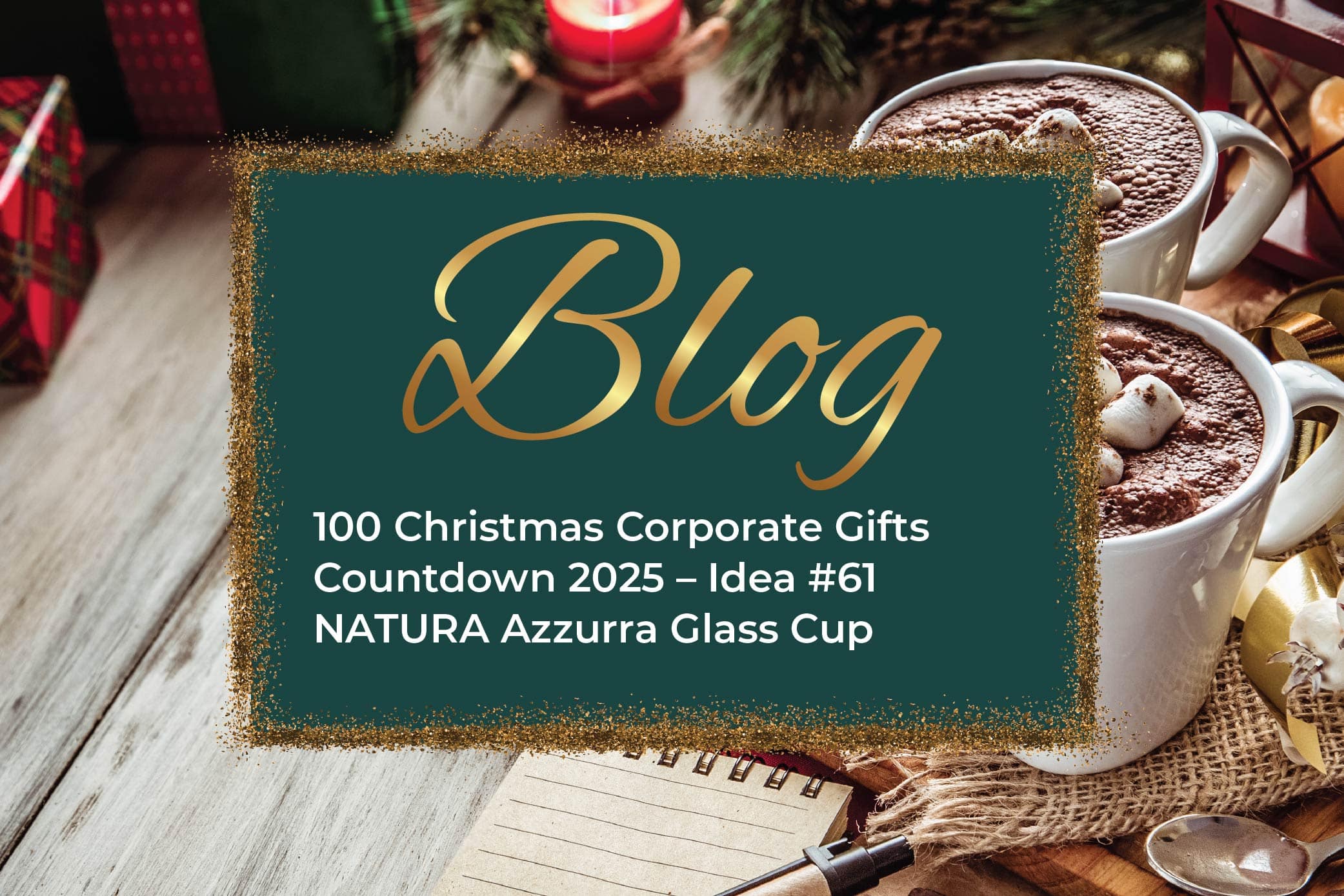 100 Christmas Corporate Gifts Countdown 2025 – Idea #61 NATURA Azzurra Glass Cup