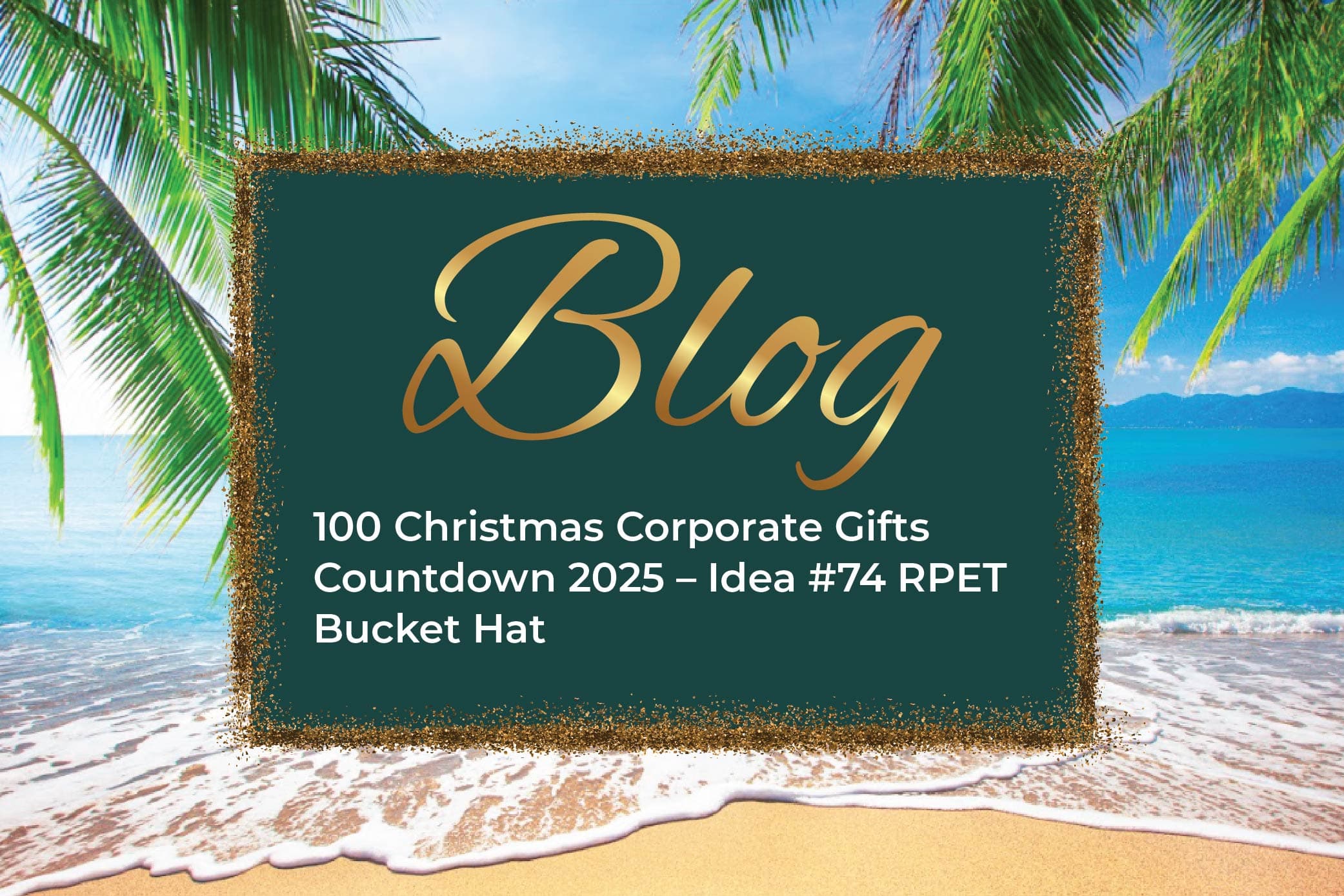 100 Christmas Corporate Gifts Countdown 2025 – Idea #74 RPET Bucket Hat