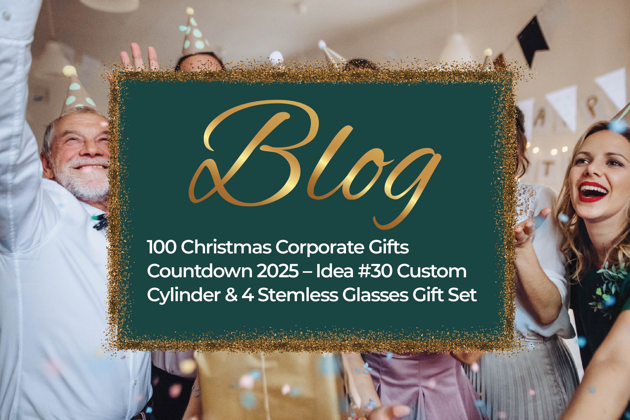 100 Christmas Corporate Gifts Countdown 2025 – Idea #30 Custom Cylinder & 4 Stemless Glasses Gift Set