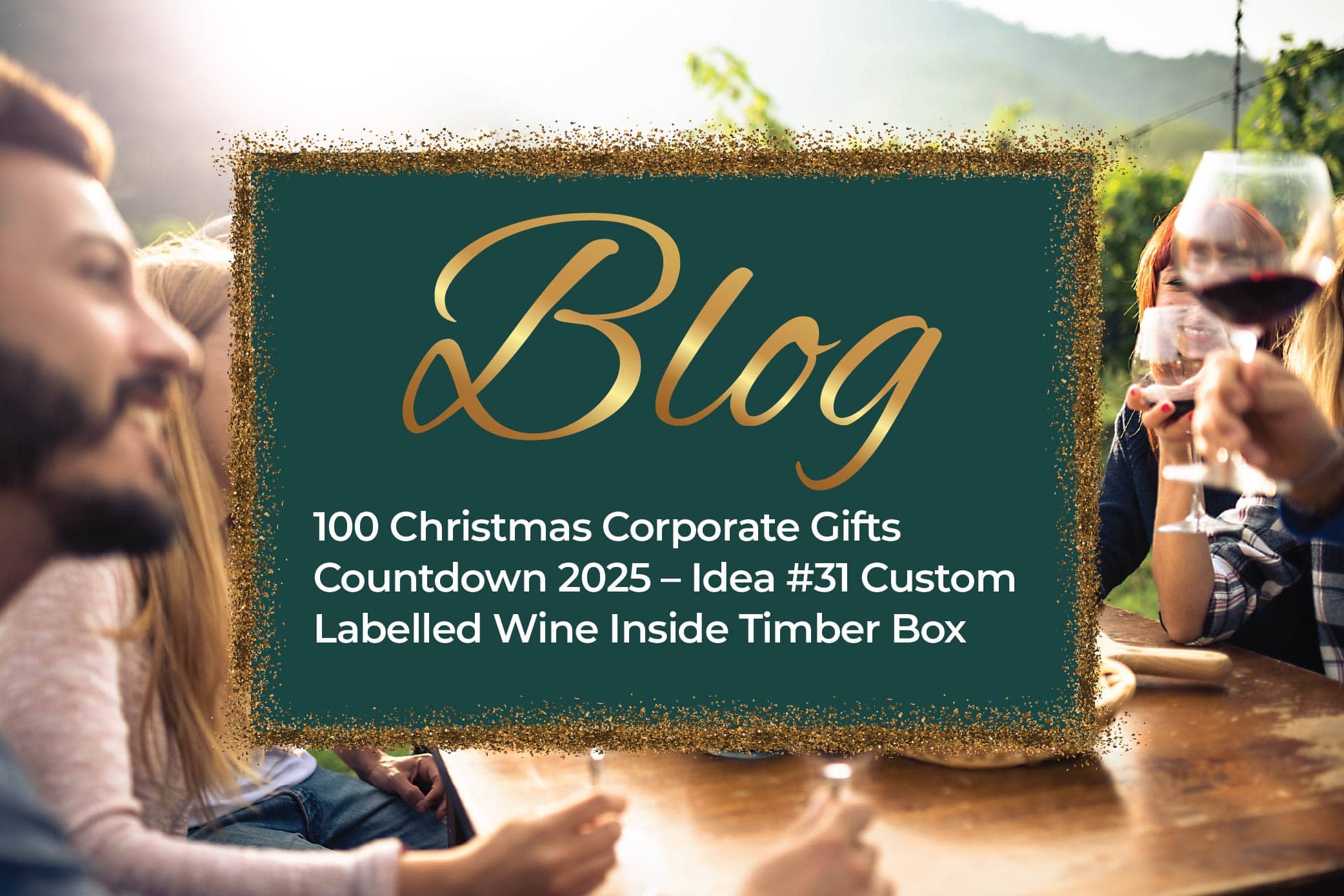 100 Christmas Corporate Gifts Countdown 2025 – Idea #31 Custom Labelled Wine Inside Timber Box