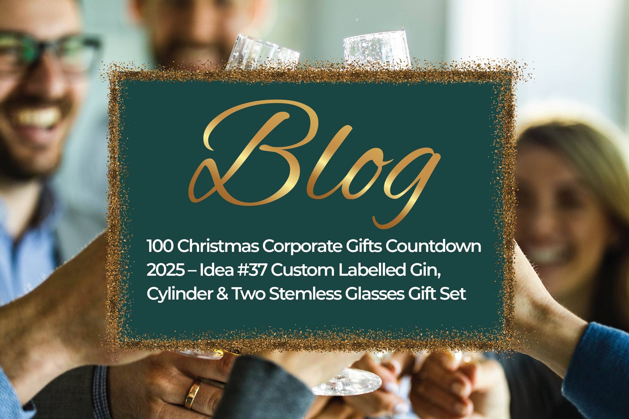 100 Christmas Corporate Gifts Countdown 2025 – Idea #37 Custom Labelled Gin, Cylinder & Two Stemless Glasses Gift Set