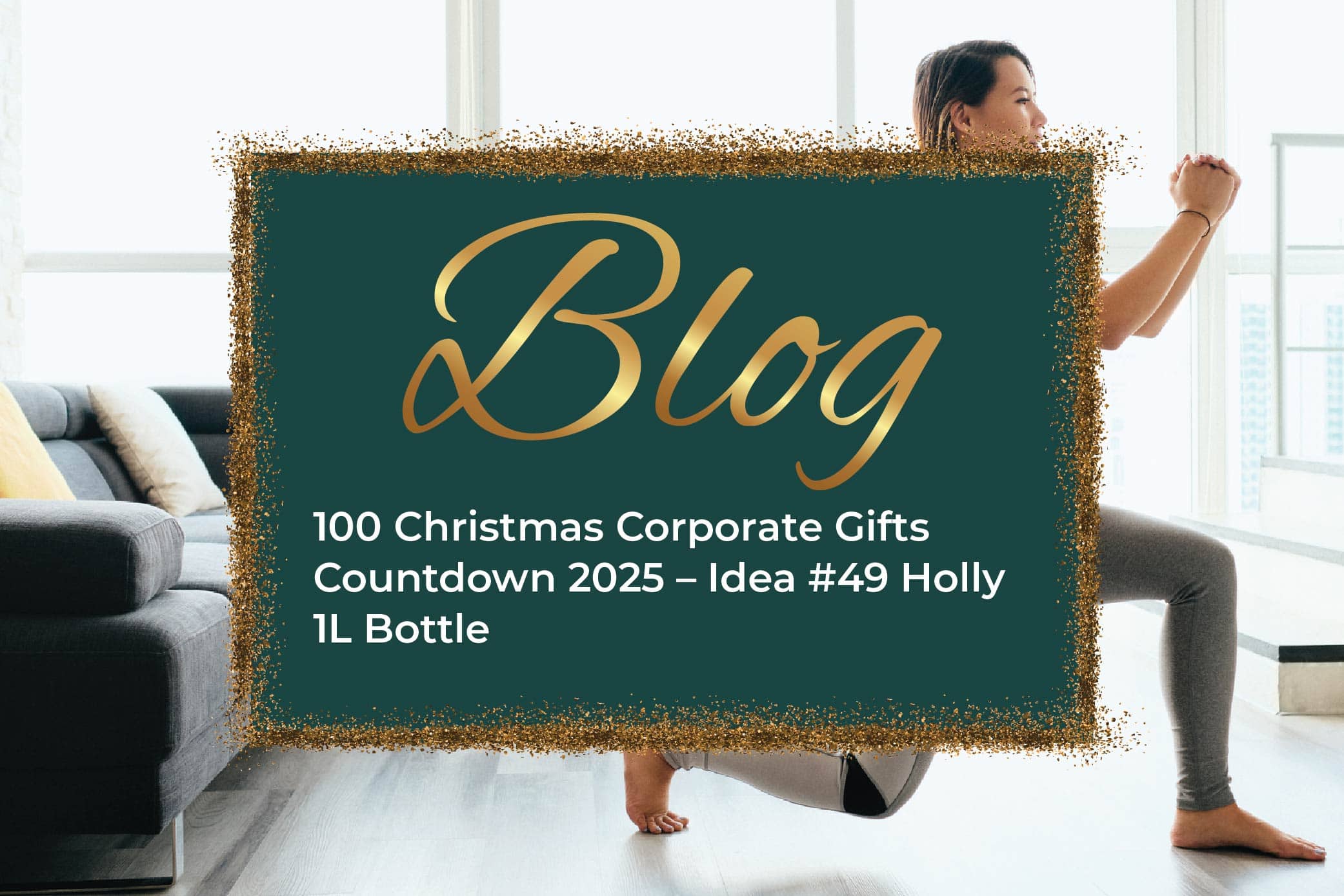 100 Christmas Corporate Gifts Countdown 2025 – Idea #49 Holly 1L Bottle
