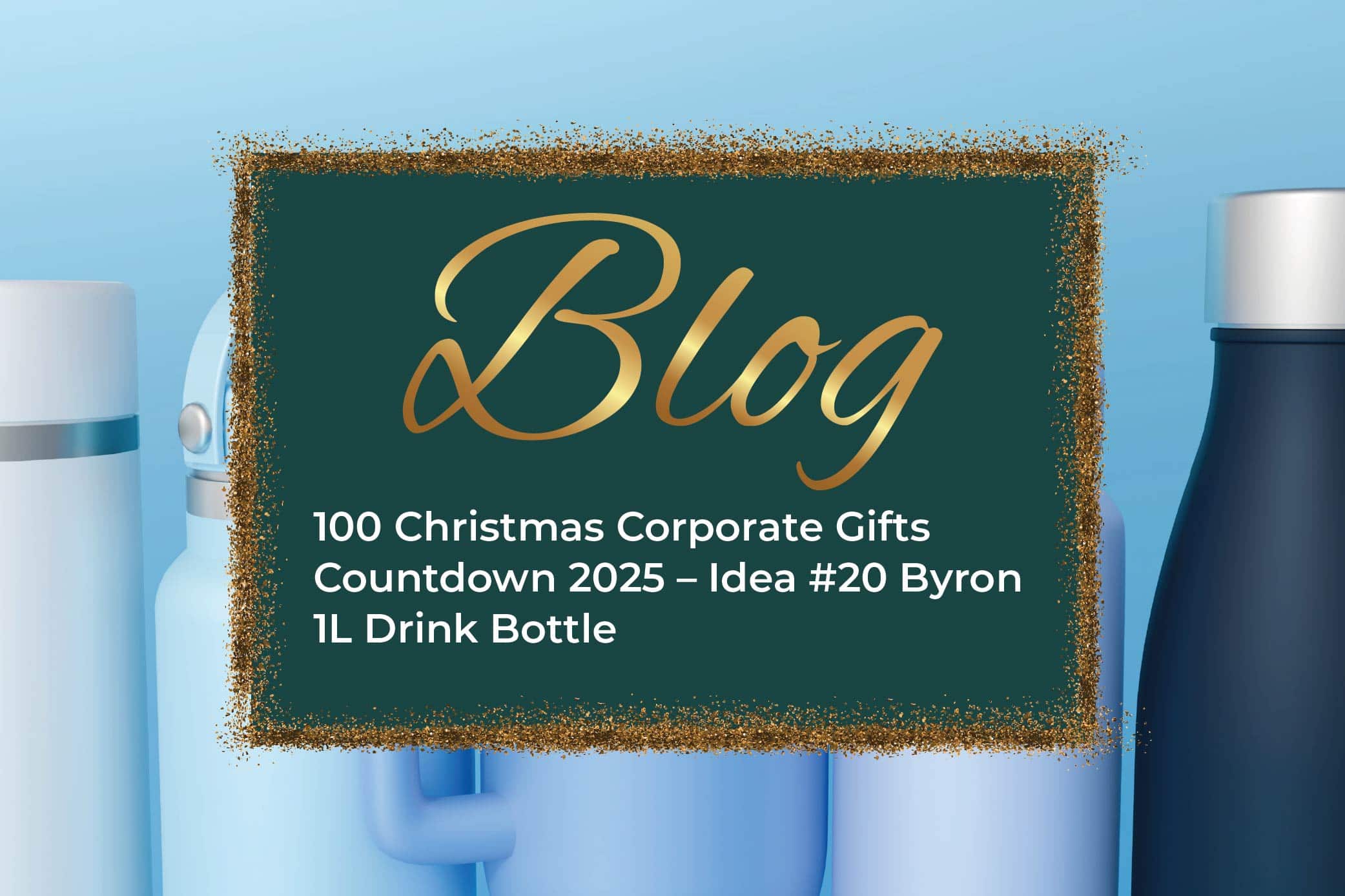 100 Christmas Corporate Gifts Countdown 2025 – Idea #20 Byron 1L Drink Bottle